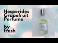 Hesperides Grapefruit Perfume by fresh