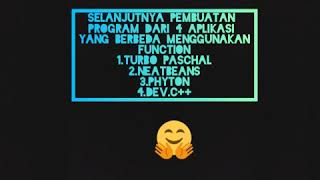 Cara membuat program function di 4 aplikasi yang berbeda(turbo paschal,neatbeans,phyton,dev c++).