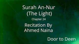 Surah An-Nur (The Light) Ahmed Naina  Quran Recitation