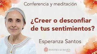 Meditación y conferencia: "¿Creer o desconfiar de tus sentimientos?", con Esperanza Santos