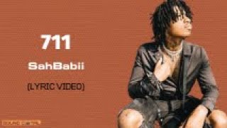 SahBabii - 711 (Lyric Video)