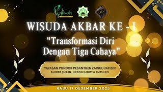 Wisuda Akbar Ke 1  Yayasan Pondok Pesantren Zainul Hafizin  Transformasi Diri Dengan Tiga Cahaya