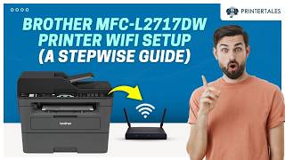 Brother MFC-L2717DW Printer WiFi Setup | Printer Tales