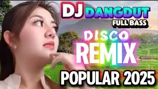 DJ DANGDUT REMIX VIRAL SAAT INI PALING SERING DIPUTAR FULL BASS EMPUK