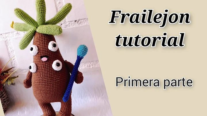 FRAILEJON ERNESTO PEREZ TUTORIAL AMIGURUMI (PARTE 1)