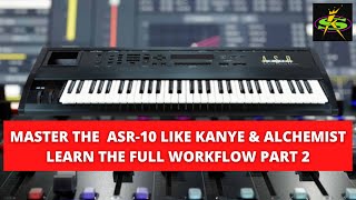 MASTER THE ASR10 LIKE KANYE WITH THE FULL WORKFLOW GUIDE PART 2