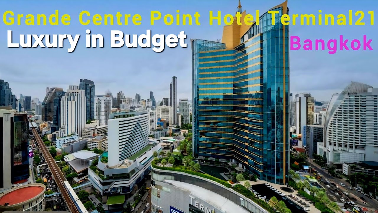 Grande Centre Point Terminal 21 Hotel Review – Best Hotel in Sukhumvit Bangkok? | Luxury In Budget