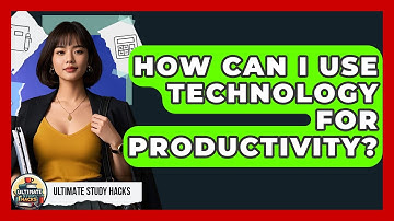 How Can I Use Technology For Productivity? - Ultimate Study Hacks