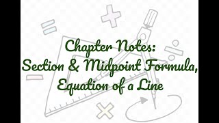 Chapter Notes: Section & Midpoint Formula | Equation of a Line