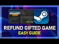 How to refund a gifted game  steam guide