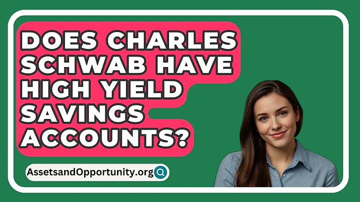 Does Charles Schwab Have High Yield Savings Accounts? - AssetsandOpportunity.org