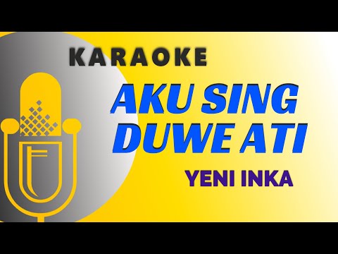Aku Sing Duwe Ati - Yeni Inka (Karaoke)