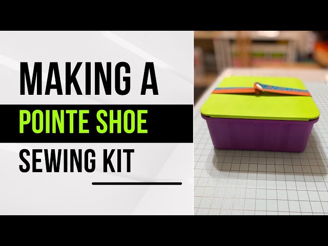 How to Make a Pointe Shoe Sewing Kit 