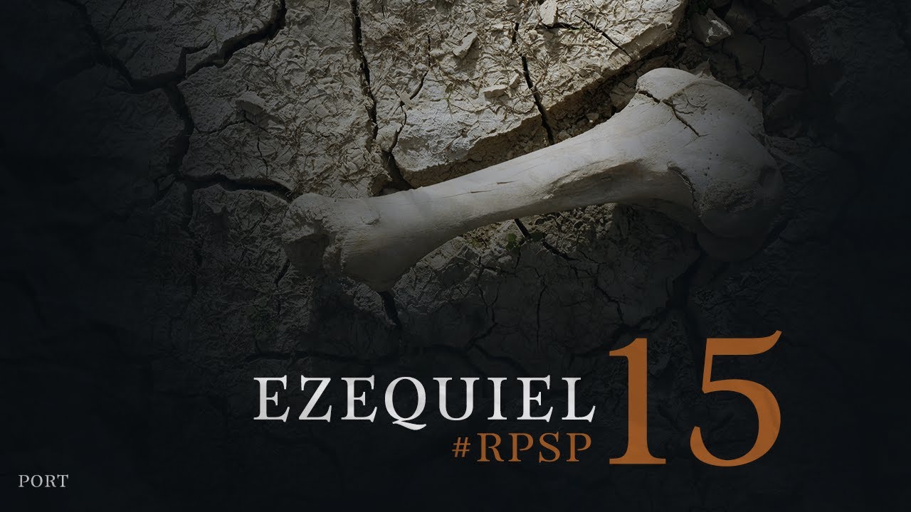 Ezequiel 15 - Reavivadospsp - Pastor Adolfo Suárez