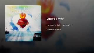 Vuelvo a Vivir Hermana Inés De Jesús chords