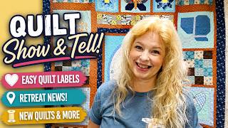 Quilt Show & Tell, Easy Quilt Labels + Exciting Retreat News!