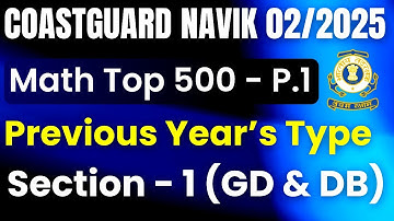 Math Top 500 Part-1 | Coast Guard Navik GD DB Section 1 Math PYQ Mock Test | Important Questions