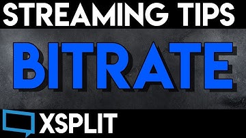 Streaming Tips 101 | XSplit | Bitrate and CPU Presets