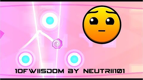 1ofWiisdom by Neutrii101 | Geometry Dash