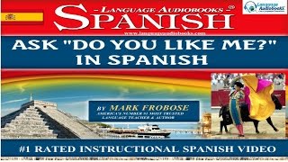 ASK 'DO YOU LIKE ME?' IN SPANISH