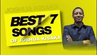 Best 7 Songs of Joshua Kisaka