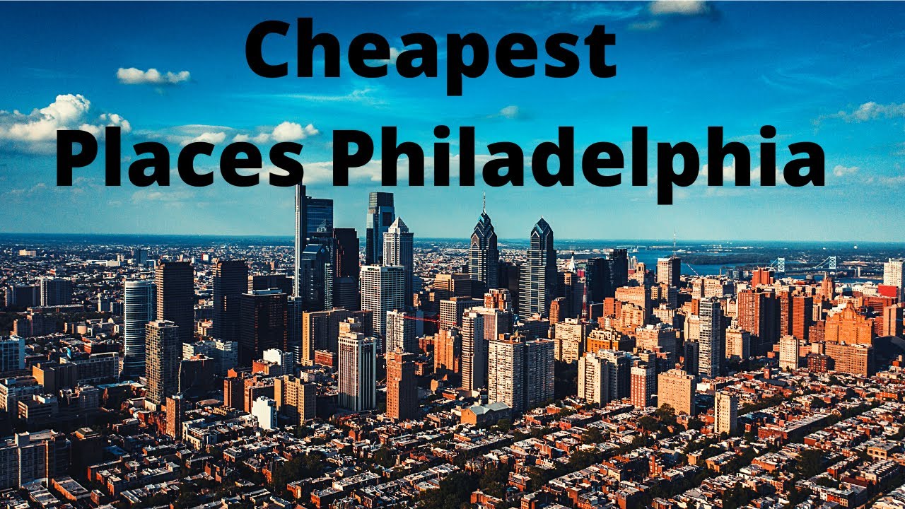 Cheapest Places To Live Near Philadelphia Pennsylvania Affordable Suburbs in Philadelphia PA