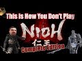 This is How You Don't Play Nioh: Cumplete Edition