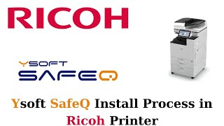 Ricoh How to Setup Ysoft SafeQ software in Ricoh Printer | | Ysoft SafeQ Print Management Software