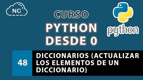 Curso de Python desde 0: Diccionarios (Actualizar los Elementos de un Diccionario) - 48