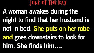 😂 joke of the day | A woman awakes during the night to find that her husband is not in bed