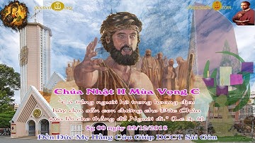 Chúa Nhật II Mùa Vọng: Năm C (Lc 3_1-6) 8g 00 - Đền Đức Mẹ Hằng Cứu Giúp CSsR Sài Gòn 09/12/2018