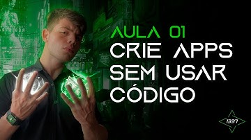 Aula 1: Como Criar Apps Sem Usar Código