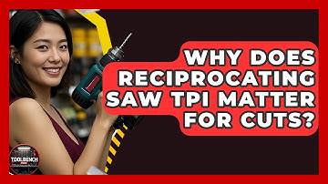 Why Does Reciprocating Saw TPI Matter For Cuts? - ToolBench Pros