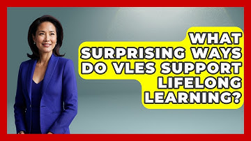 What Surprising Ways Do VLEs Support Lifelong Learning? - Safe AI for The Classroom