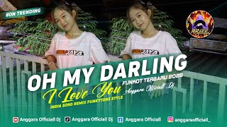 FUNKOT OH MY DARLING I LOVE YOU [Anggara Officiall Dj] INDIA SONG REMIX FUNKYTONE STYLE 2026