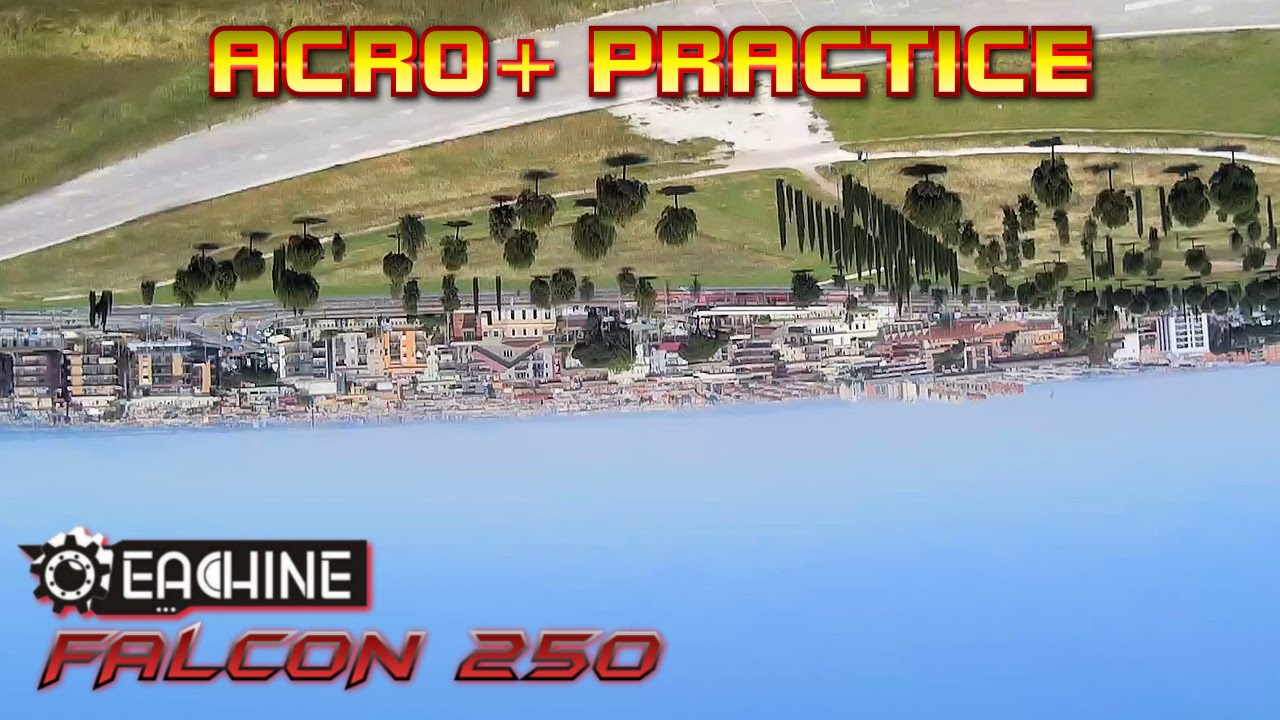237 - Eachine FALCON 250 FPV Racing Drone - "ACRO+ Practice" - [VII SDR Sharp79]