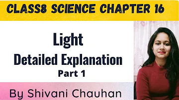 Class 8th Light chapter 16 science part 1.1 full explanation in hindi