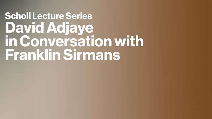 Scholl Lecture Series: David Adjaye in Conversatio...