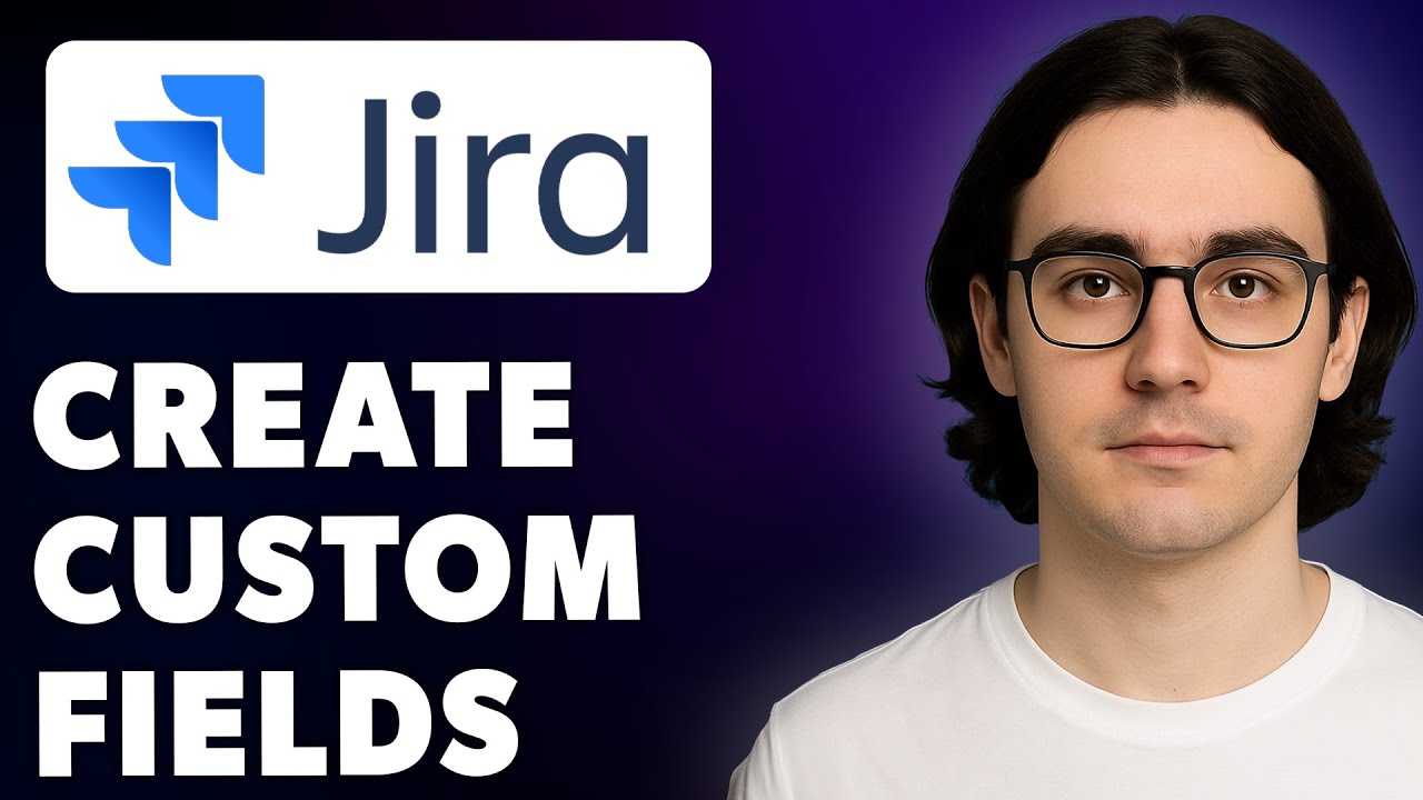 How To Create Custom Fields In Jira Atlassian Jira [2025 Guide] - YouTube