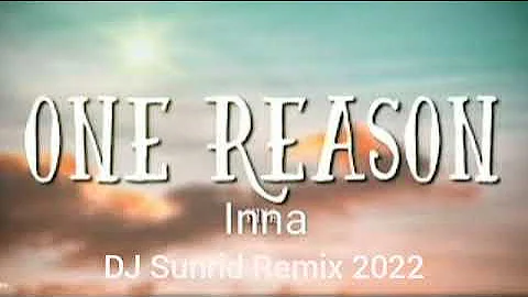 Inna - One Reason (DJ Sunrid Remix 2022)