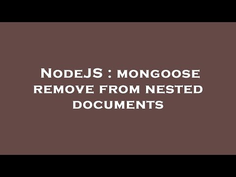 NodeJS : mongoose remove from nested documents
