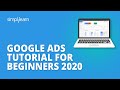 Google Ads (AdWords) Tutorial For Beginners 2020 | Create Your First Ad Step By Step | Simplilearn