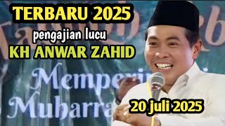 KH ANWAR ZAHID TERBARU - PENGAJIAN LUCU 20 Juni 2025