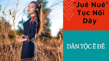 Đi Ra Đi Vô// " Tục Nối Dây Juê Nuê" của Dân tộc Ê Đê