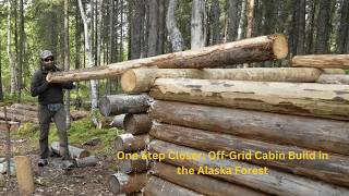 One Step Closer: Off-Grid Cabin Build in the Alaska Forest