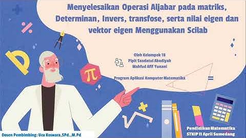 Operasi Aljabar,Determinan,Invers,Transfose,nilai eigen&vektor eigen,pada Matriks menggunakan Scilab