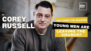 Are These the Reasons Young Men Are Leaving the Church? w/ special Guest Corey Russell