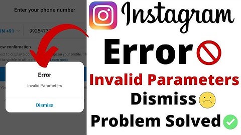 Instagram error invalid Parameters  / error invalid Parameters / invalid Parameters Instagram