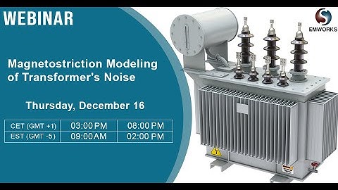 [Webinar] - Magnetostriction Modeling of Transformer