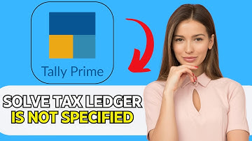 HOW TO EASILY SOLVE TAX LEDGER IS NOT SPECIFIED IN TALLY IN 2025! FULL GUIDE!